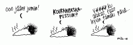 Siili on joutunut koiranpaskapussiin. Kakkahuumori naurattaa aina. Niin nytkin.
